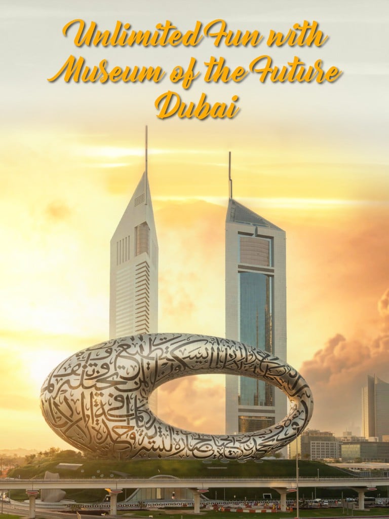 Unlimited Fun with Museum of the Future Dubai a magnificent view with tour package